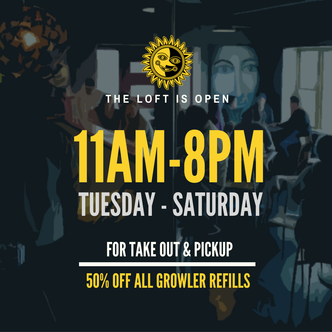 the Loft is open 11am - 8pm Tuesday - Saturday